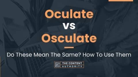 Oculate vs Osculate: Do These Mean The Same? How To Use Them