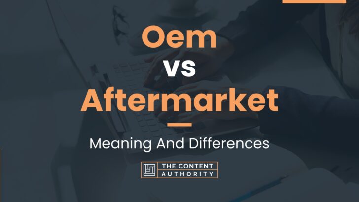 oem-vs-aftermarket-meaning-and-differences