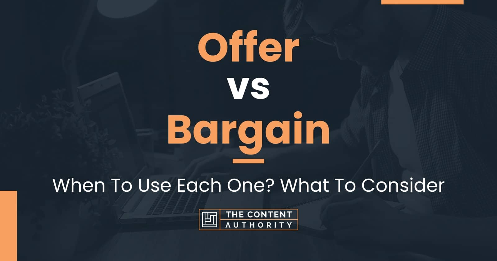 Offer Vs Bargain: When To Use Each One? What To Consider