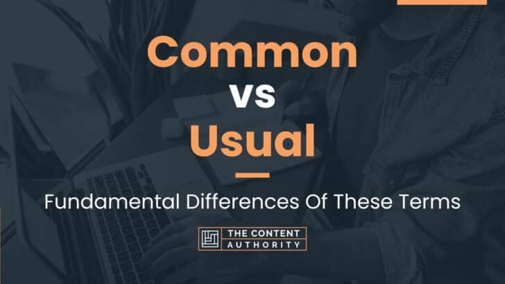 Common vs Usual: Fundamental Differences Of These Terms