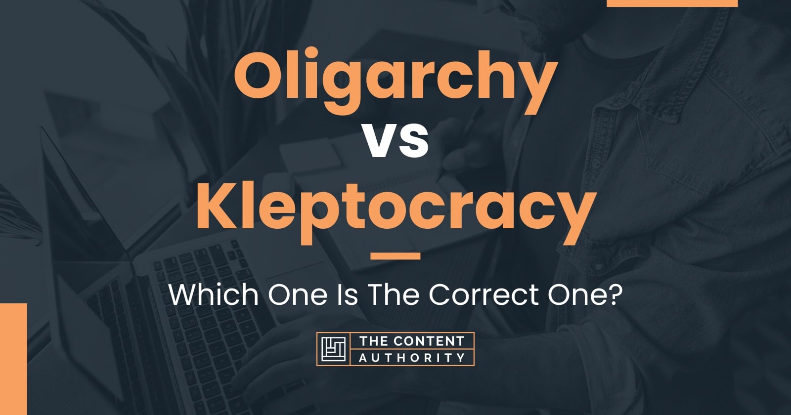 Oligarchy vs Kleptocracy: Which One Is The Correct One?