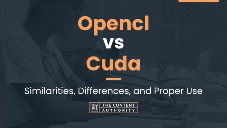 Opencl vs Cuda: Similarities, Differences, and Proper Use