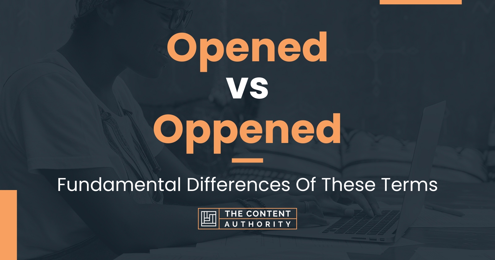 Opened vs Oppened: Fundamental Differences Of These Terms