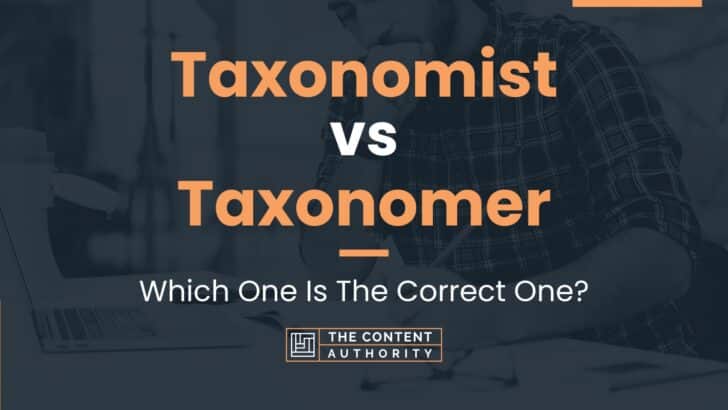 Taxonomist vs Taxonomer: Which One Is The Correct One?