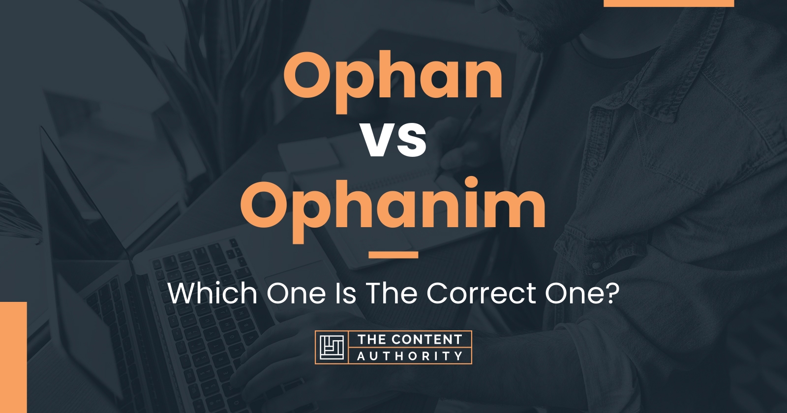 Ophan vs Ophanim: Which One Is The Correct One?