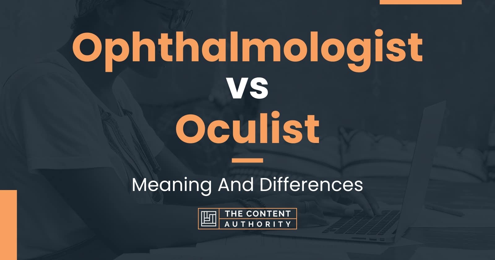 Ophthalmologist vs Oculist: Meaning And Differences