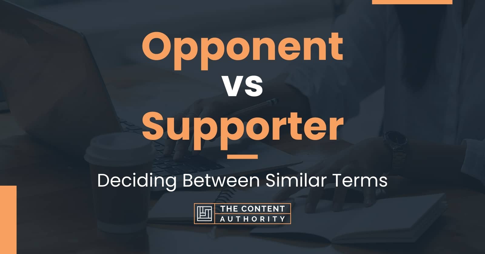 Opponent vs Supporter: Deciding Between Similar Terms