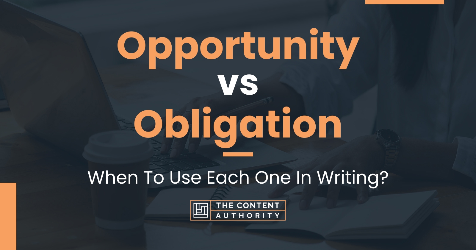 Opportunity vs Obligation: When To Use Each One In Writing?