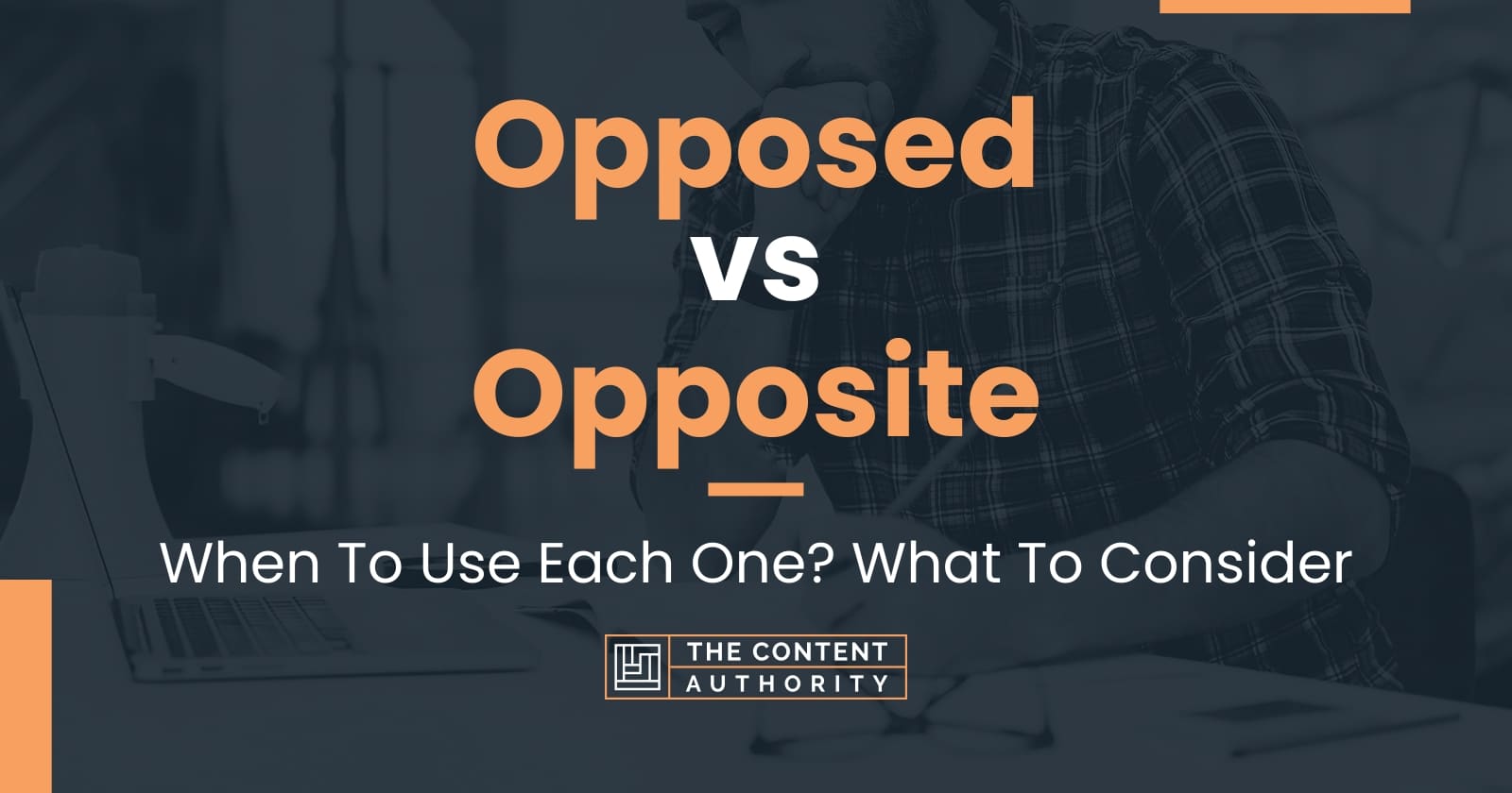 Opposed vs Opposite: When To Use Each One? What To Consider