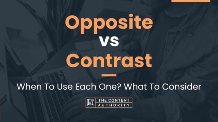 Opposite vs Contrast: When To Use Each One? What To Consider