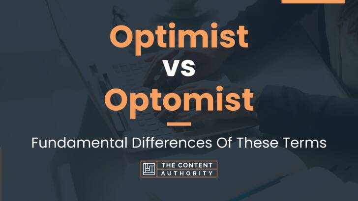 Optimist vs Optomist: Fundamental Differences Of These Terms