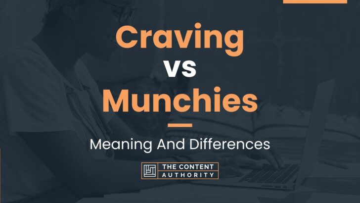 Craving vs Munchies: Meaning And Differences