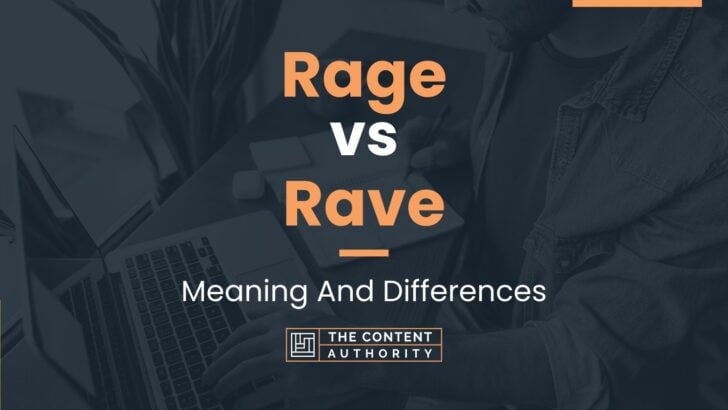 Rage vs Rave: Meaning And Differences