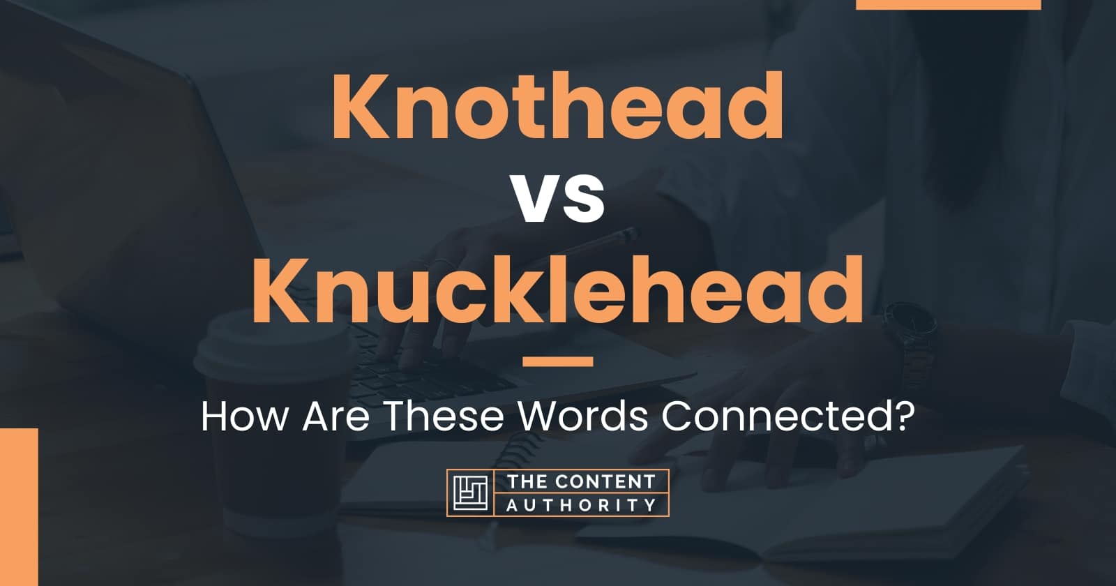 Knothead vs Knucklehead: How Are These Words Connected?