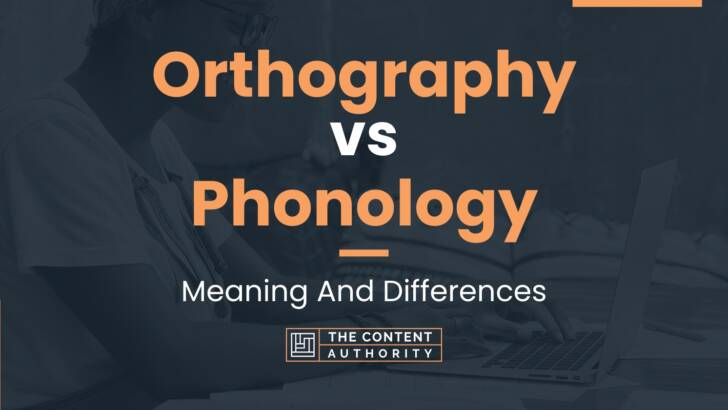 Orthography vs Phonology: Meaning And Differences