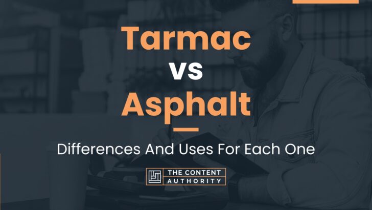 Tarmac vs Asphalt: Differences And Uses For Each One