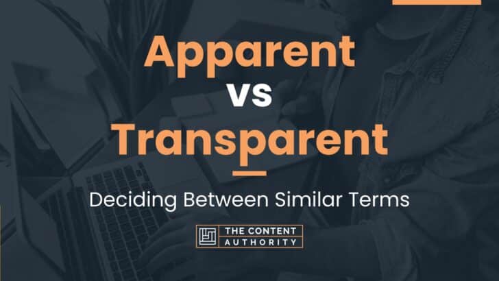 Apparent Vs Transparent: Deciding Between Similar Terms