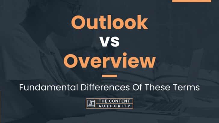 Outlook vs Overview: Fundamental Differences Of These Terms