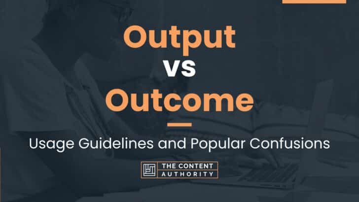 Output vs Outcome: Usage Guidelines and Popular Confusions