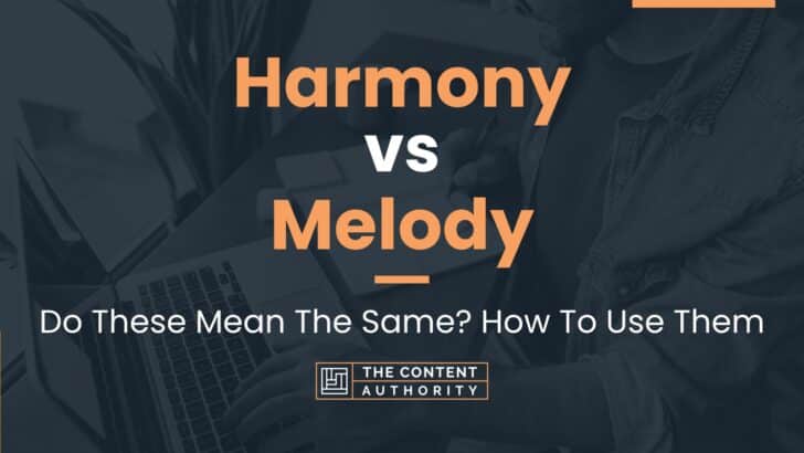 Harmony vs Melody: Do These Mean The Same? How To Use Them