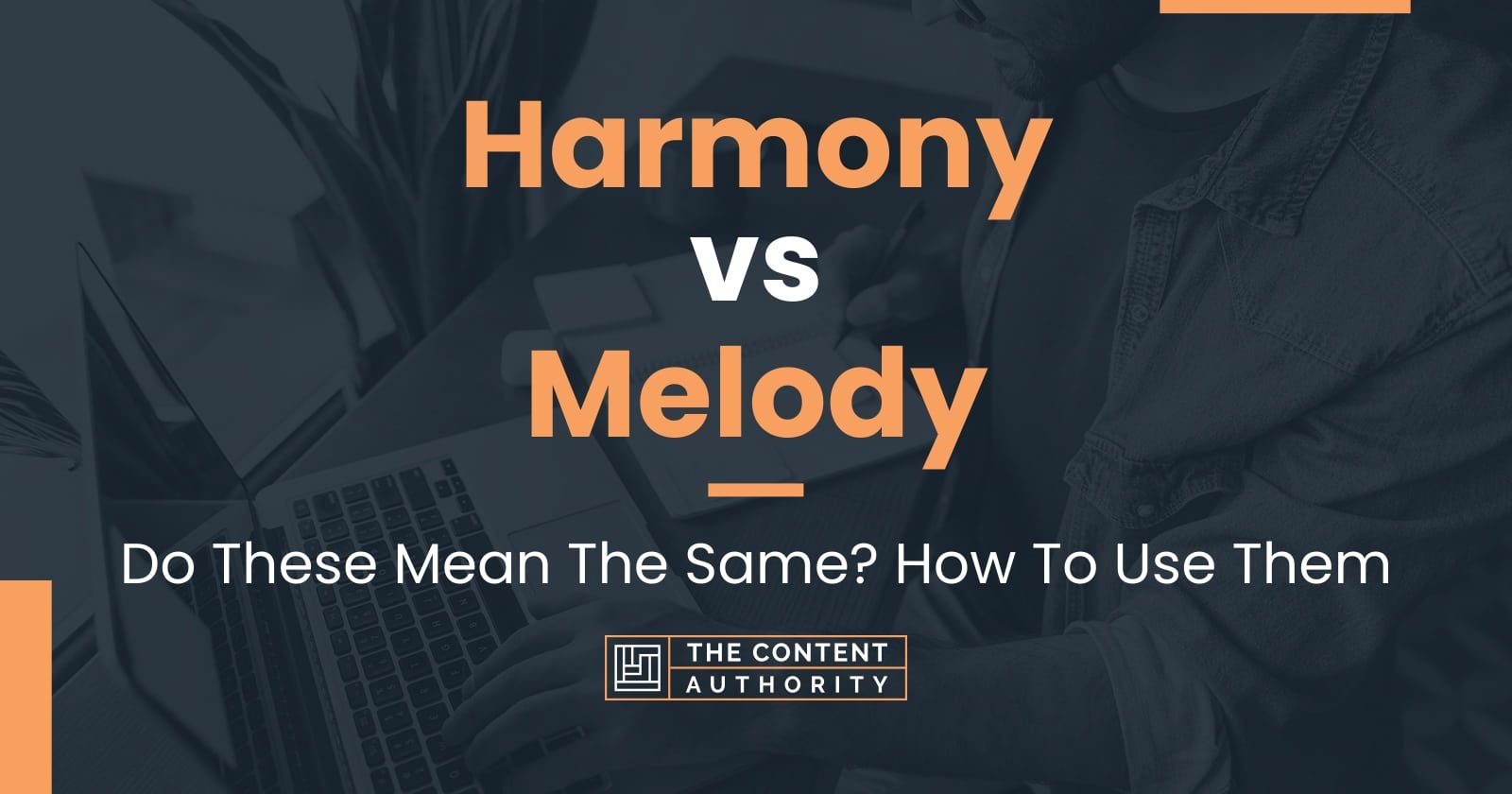 Harmony vs Melody: Do These Mean The Same? How To Use Them