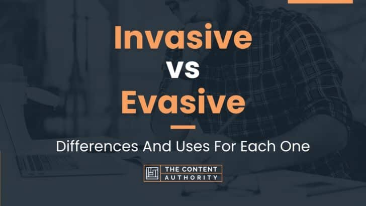 Invasive vs Evasive: Differences And Uses For Each One