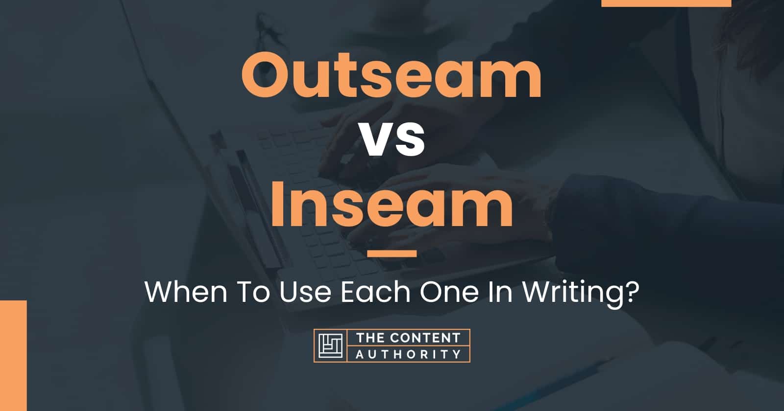 Outseam vs Inseam: When To Use Each One In Writing?