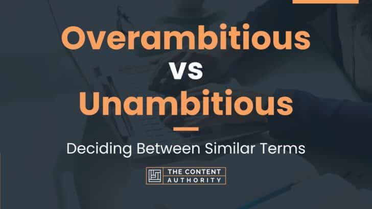 Overambitious vs Unambitious: Deciding Between Similar Terms