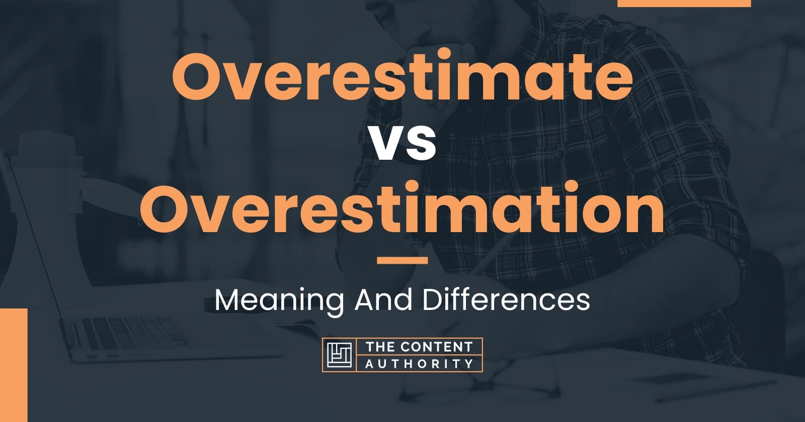 Overestimate vs Overestimation Meaning And Differences
