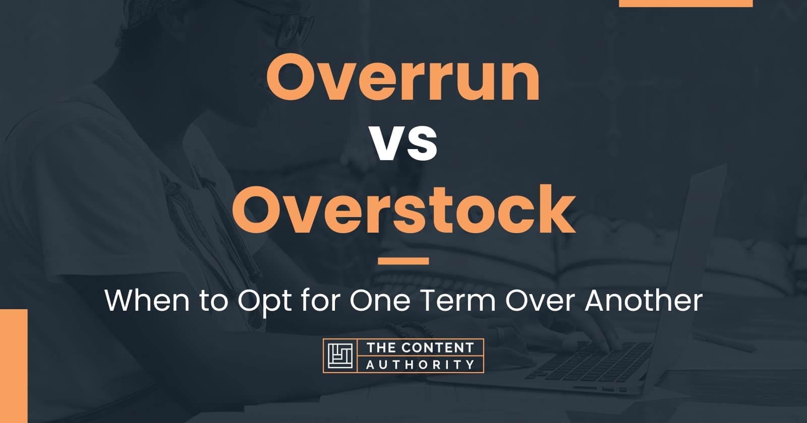 Overrun vs Overstock: When to Opt for One Term Over Another