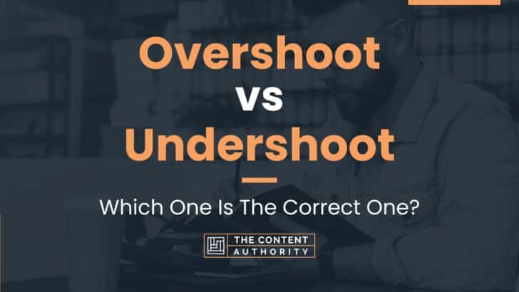 Overshoot vs Undershoot: Which One Is The Correct One?