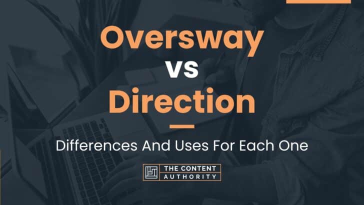 Oversway vs Direction: Differences And Uses For Each One