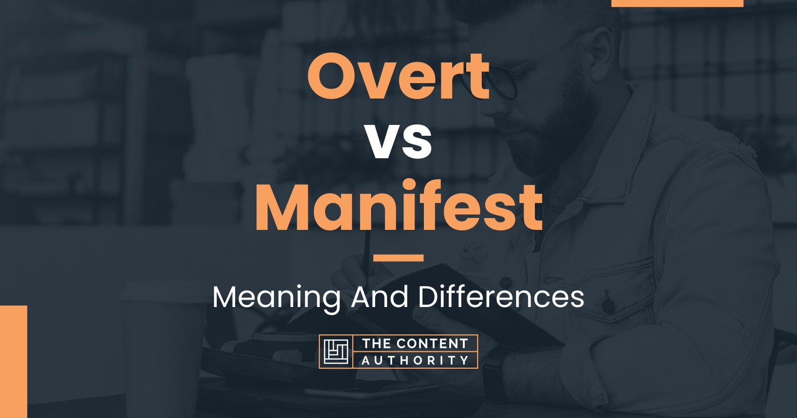 Overt Vs Manifest Meaning And Differences