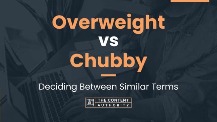 Overweight vs Chubby: Deciding Between Similar Terms