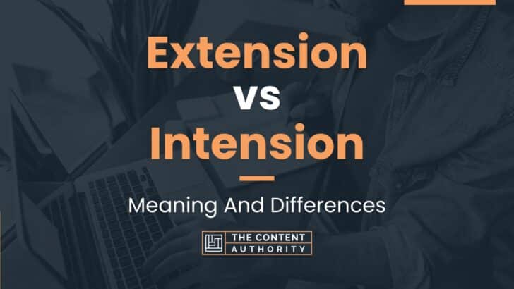 Extension vs Intension: Meaning And Differences