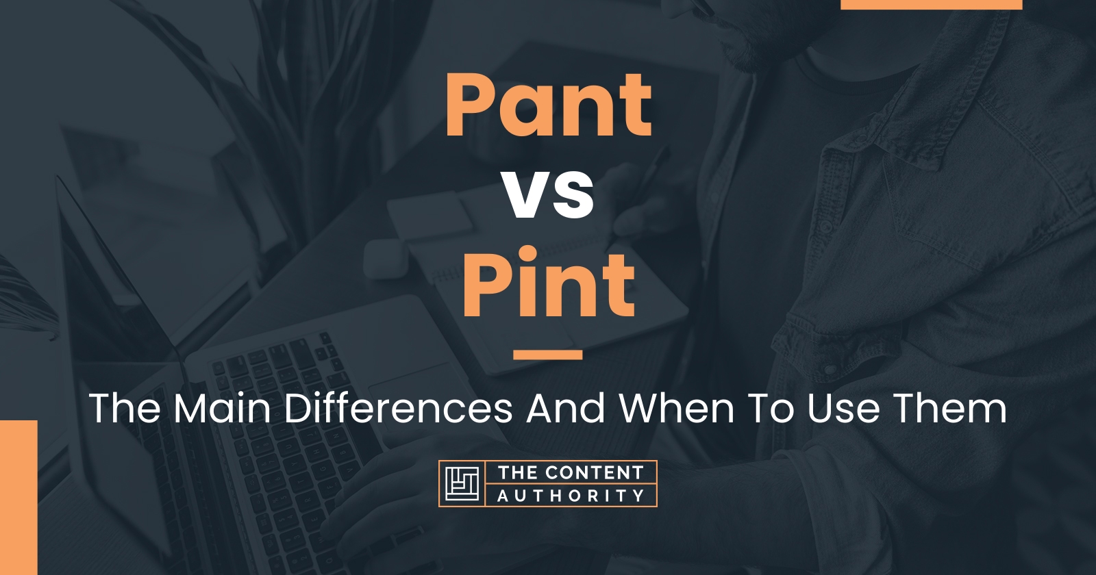 Pant vs Pint: The Main Differences And When To Use Them