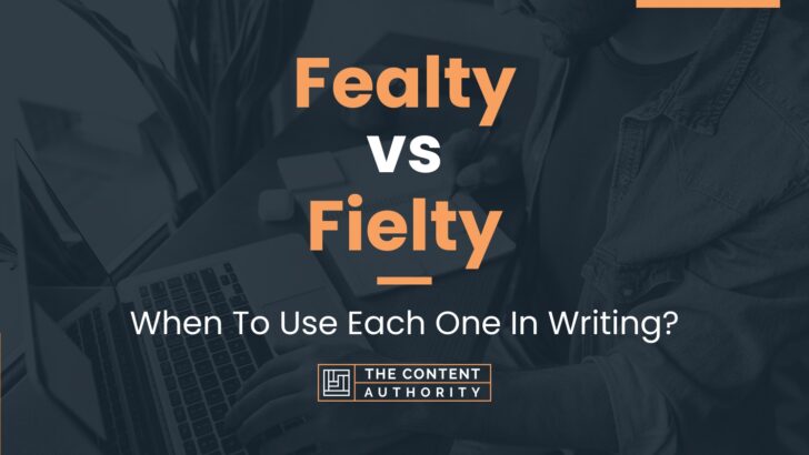 Fealty vs Fielty: When To Use Each One In Writing?