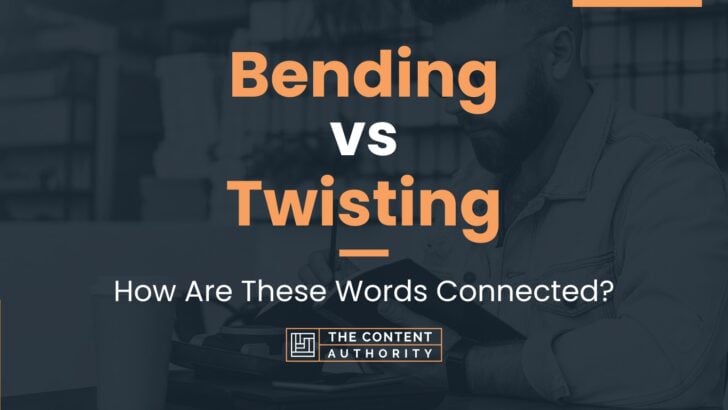 Bending vs Twisting: How Are These Words Connected?