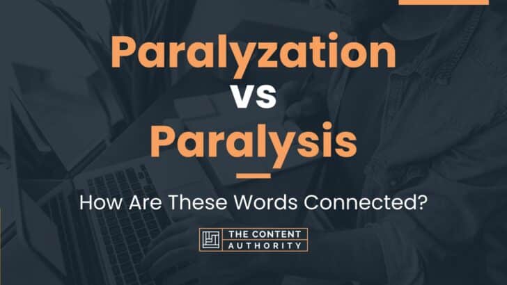 Paralyzation vs Paralysis: How Are These Words Connected?