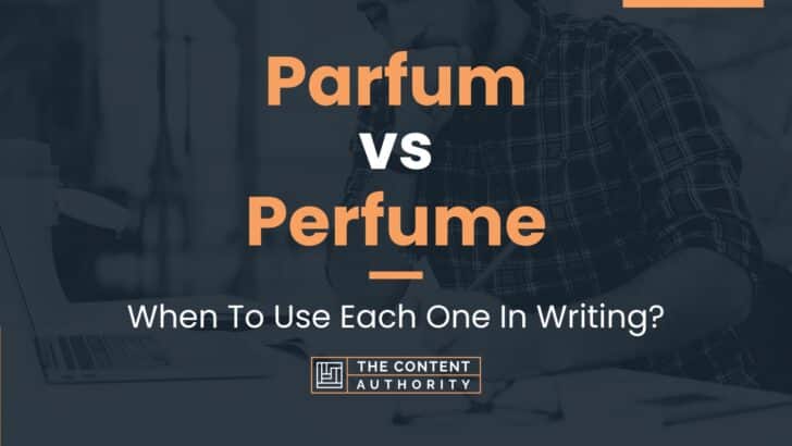 Parfum vs Perfume: When To Use Each One In Writing?