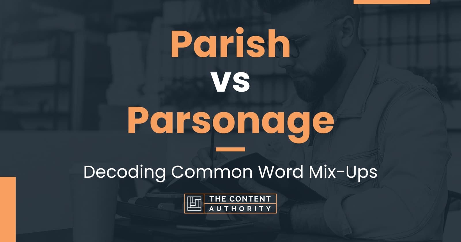 Parish vs Parsonage: Decoding Common Word Mix-Ups