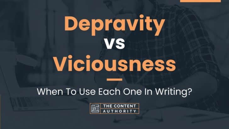 depravity-vs-viciousness-when-to-use-each-one-in-writing