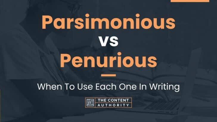 Parsimonious vs Penurious: When To Use Each One In Writing