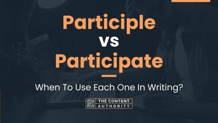 Participle vs Participate: When To Use Each One In Writing?