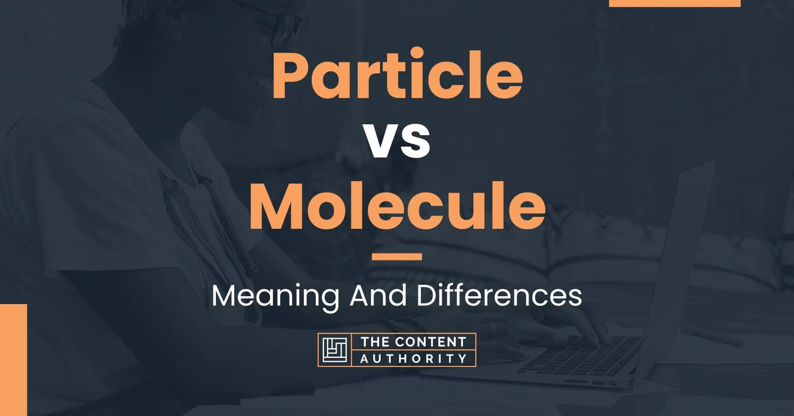 Particle vs Molecule Meaning And Differences