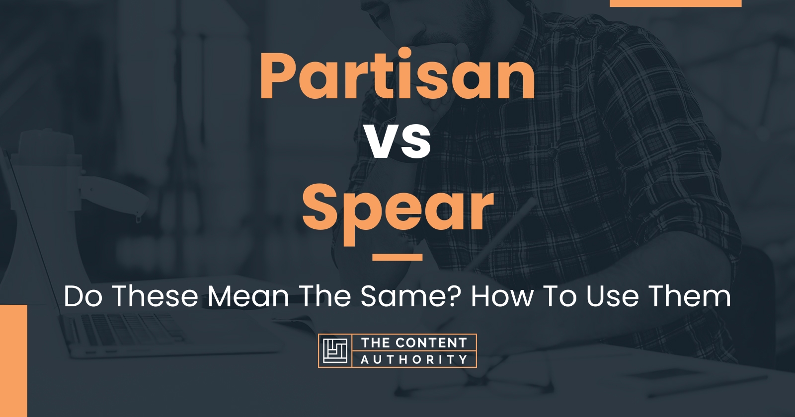 Partisan vs Spear: Do These Mean The Same? How To Use Them