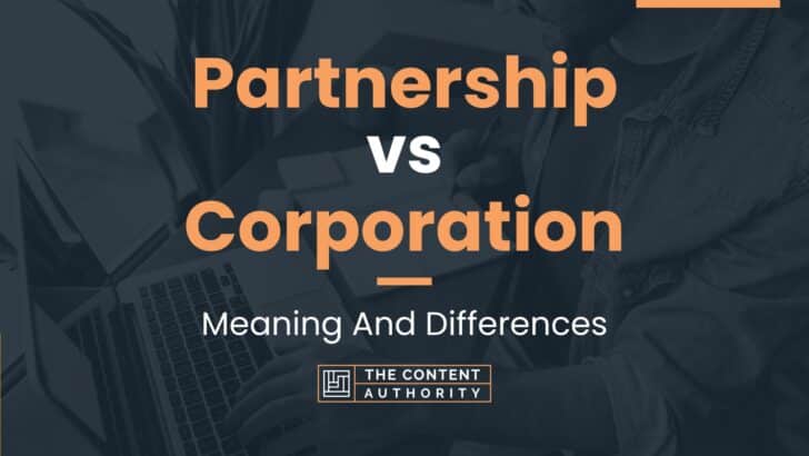 Partnership vs Corporation: Meaning And Differences