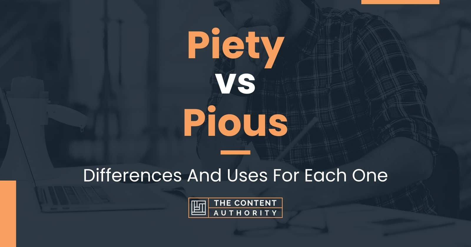 Piety vs Pious: Differences And Uses For Each One