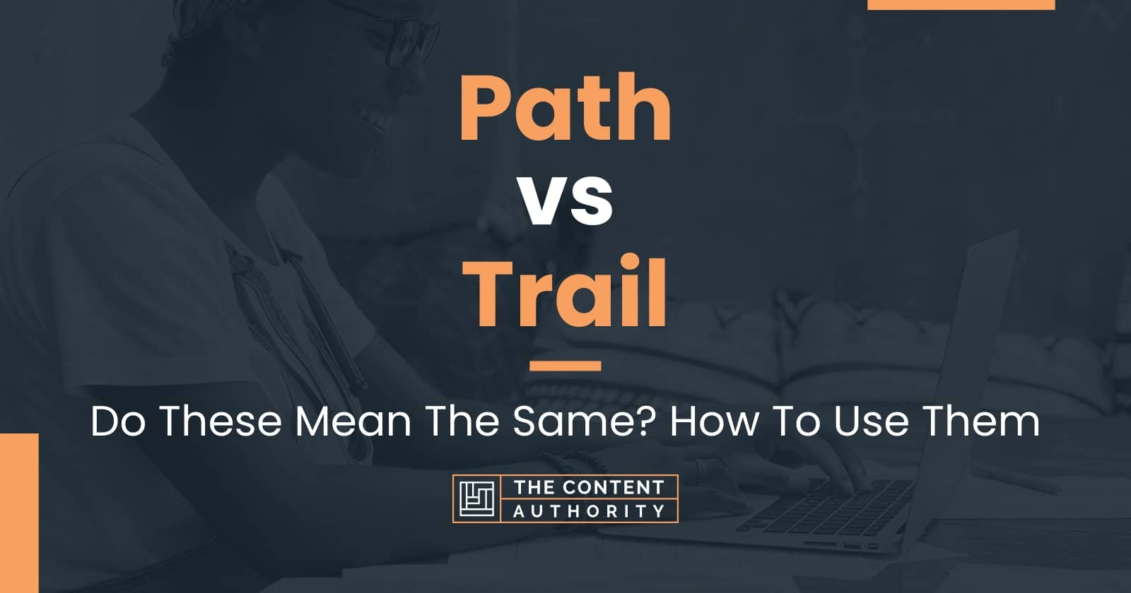 path-vs-trail-do-these-mean-the-same-how-to-use-them