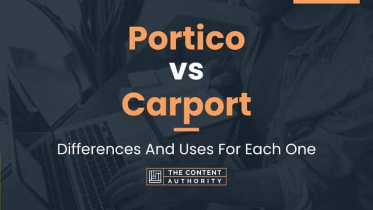 Portico vs Carport: Differences And Uses For Each One